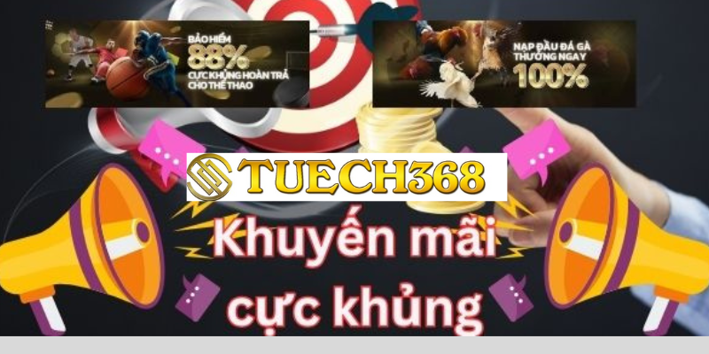 Khuyến mãi cực khủng tại Tuech368